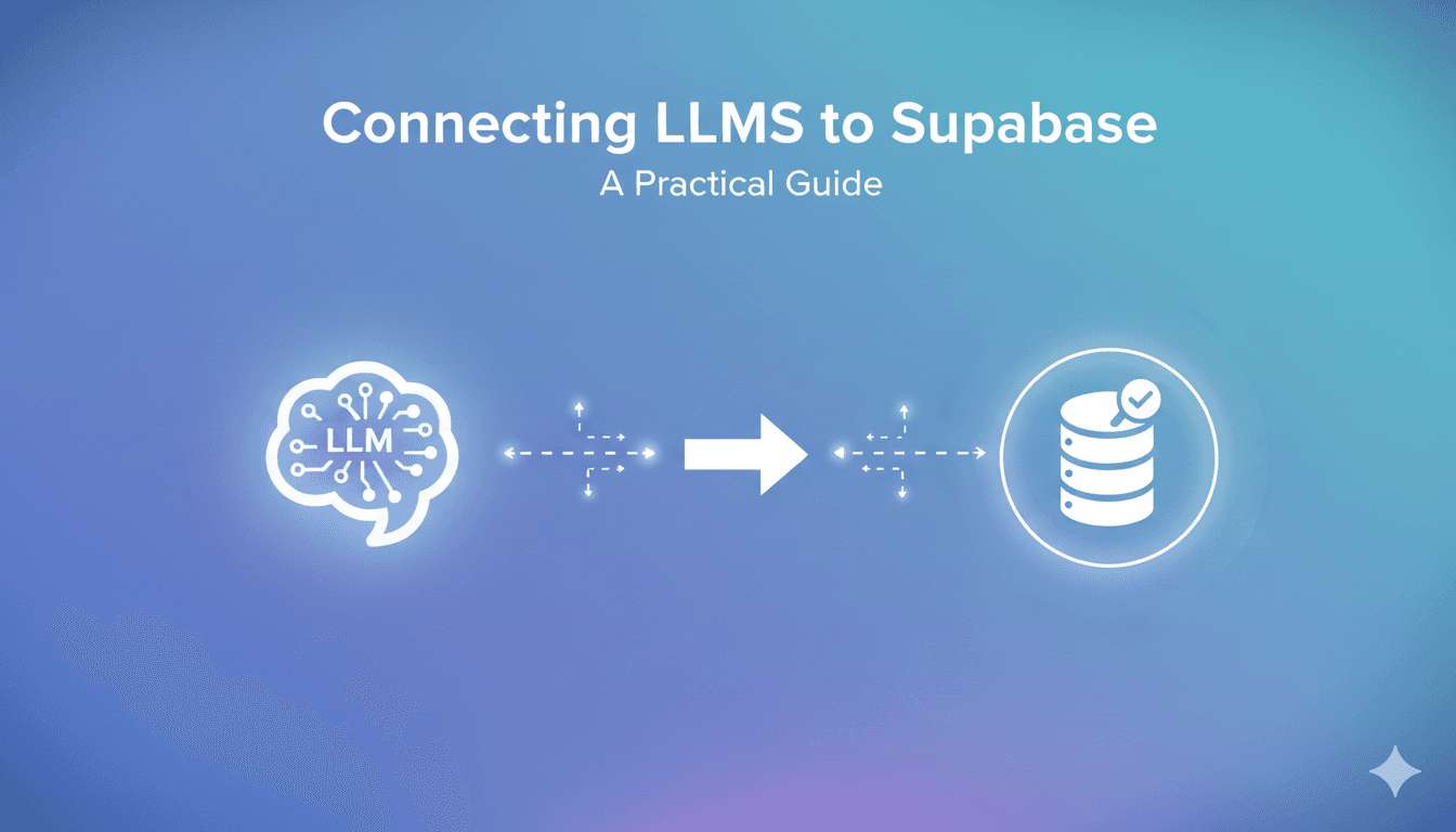 Cover Image for Beyond the Dashboard: A Practical Guide to Connecting LLMs to Supabase